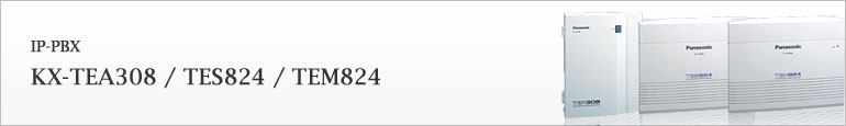 IP-PBX KX-TEA308/TES824/TEM824